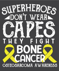 Superheroes don't wear capes they fight bone cancer T-shirt design vector, Osteosarcoma Awareness, Yellow Ribbon, Fighter Bone Cancer