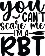 you can't scare me i'm a rbt