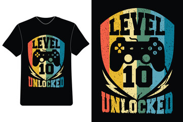 level 10 unlocked, Game t-shirt design, gaming t shirts, I love game, vintage game t-shirt design.