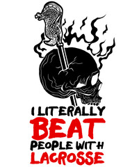 I Literally Beat People With Stick Sports Lacrosse