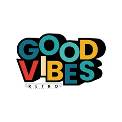 Good vibes typography on white background graphics for t-shirts and other print production. Vector illustration for design. Retro 70s-style concept.