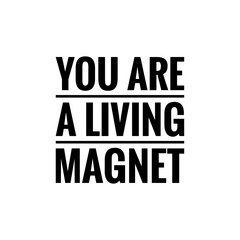 Naklejka na ściany i meble ''You are a living a magnet'' Quote Illustration about Attraction