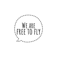 ''We are free to fly'' Quote Illustration 