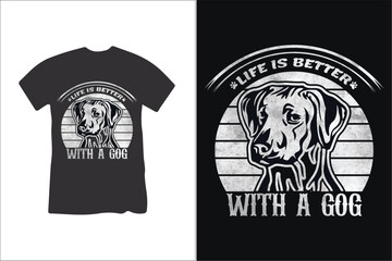 Life is better with a dog t shirt design