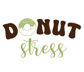 Donut stress, Don't stress. Funny puns for green tea donut lovers, lettering design for parties, festivals, flyers, t-shirts, cards, stickers, banners, gifts. Restaurant or candy shop decoration.