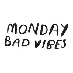 Monday bad vibes. Phrase. Vector graphic design. Illustration on white background.