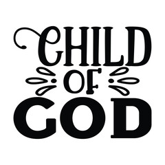 Child of God, Christian quotes  cut files Design, Christian quotes t shirt designs Template
