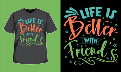 Life is Better With Friends T-Shirt