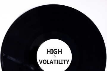 High volatility symbol. Concept words High volatility on beautiful black vinyl disk. Beautiful...