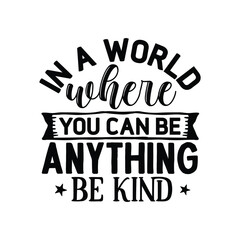 in a world where you can be anything