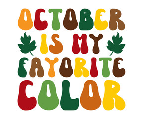 October is my fayorite color Retro,Thanksgiving Hoodie,Pumpkin Shirt,Thanksgiving Gift,Turkey Hoodie,Coffee mug svg,Trendy svg,Fall vibes Retro,Groovy Autumn Svg, Fall Shirt Retro 