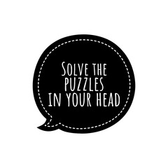 ''Solve the puzzles in your head'' Quote Illustration, Problem Solving Concept