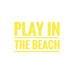 ''Play in the beach'' Quote Illustration