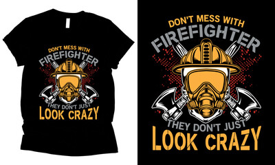 Fototapeta premium don't mess with firefighter they don't just look crazy t-shirt design