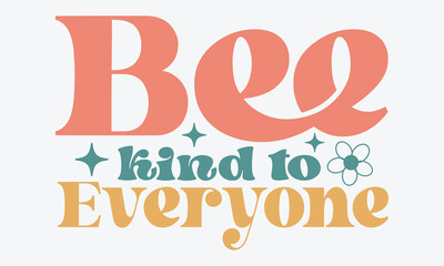 Bee kind to everyone Retro SVG Designs