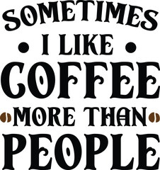 Coffee Quotes SVG Design, Coffee T-shirt Design, Coffee Quotes Vector, Coffee printable cutting files