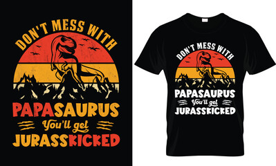 Don't mess with Papasaurus You'll get Jurasskicked, Father's Day T-shirt Design, Funny Father's Day t shirt design