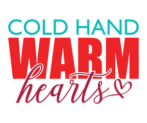 Cold Hand Warm Hearts  T-shirt, T-Shirt Design, Winter T-Shirt, Merry Christmas, Funny Christmas T-Shirt, Funny Christmas Quotes, Cut File Cricut, Santa Quotes, Silhouette Cut Files