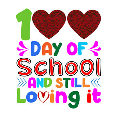 100 day of school and still loving it. 100 days school T-shirt design.