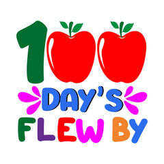100 Days flew by. 100 days school T-shirt design.