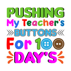 Pushing my Teacher's buttons for 100 days. 