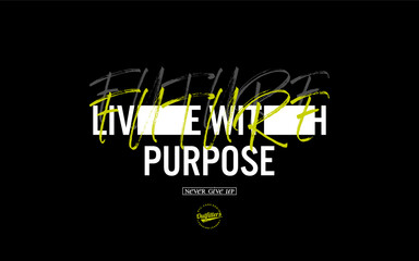 live with purpose,motivational quotes typography slogan. Abstract illustration design vector for print tee shirt, typography, poster.