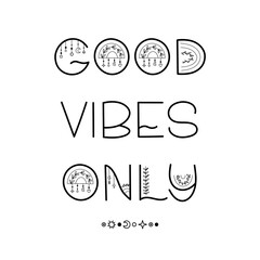 Good vibes only - boho lettering quote. Vector illustration.