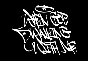 WHEN GOD WALKING WITH ME word graffiti tag style