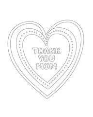 Coloring page, outline drawing for coloring book. Thank you mom card. Hand drawn vector illustration with phrase and heart. Mother's day design lettering