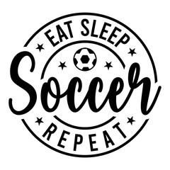 Eat Sleep Soccer Repeat Svg