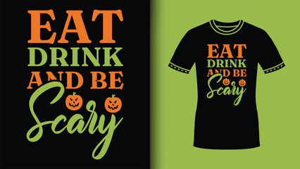 t shirt design concept with Eat Drink and Be Scary Retro Typography halloween Saying for Sublimation TShirt Print