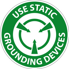 Safety First Sign Use Static Grounding Devices