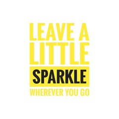 ''Leave sparkle''' Quote Illustration