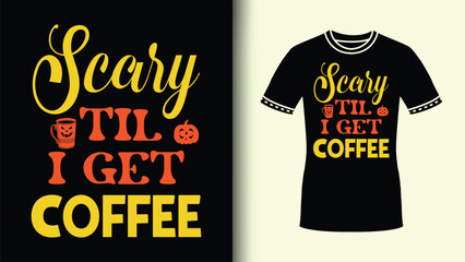 Scary Till I Get Coffee Halloween Retro Art With Colorful Pumpkin Coffee Cup Vector
