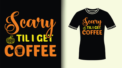 Retro Typography Scary till I Get Coffee Funny Halloween Quote Spooky Tee for Coffee Lovers