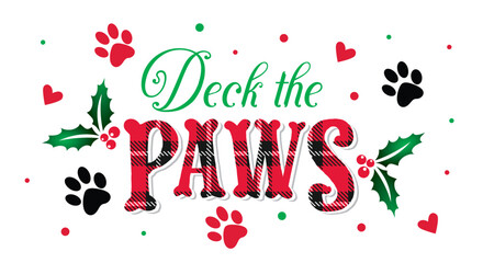 Christmas Pet Wordings, Deck the Paws, Paw print with Holly leafs and Hearts- Christmas Pet Vector Illustration
