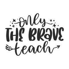 Teacher quote modern calligraphy design. Creative hand-drawn graphic and phrase for graduation or Teacher's day. 