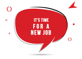 It’s time for a new job speech bubble text. Hi There on bright color for Sticker, Banner and Poster. vector illustration.