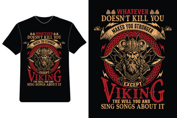 Viking warrior t-shirt, Viking axe t-shirt, Viking battle axe tee, Whatever Doesn't Kill You Makes You Stronger, except Vikings They Will Kill You, and Sing Songs about It, Cool Viking T-Shirt. - obrazy, fototapety, plakaty