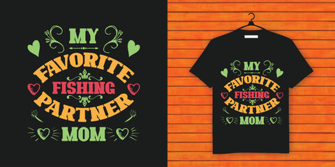 free vector my favorite fishing partner mom t-shirt design.