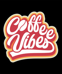 Coffee Vibes Typography Tshirt design
