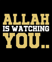 Allah is watching you Typography Tshirt design
