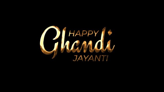 Happy Ghandi Jayanti Text Animated in gold color. 2 October Gandhi Jayanti is an event celebrated in India to mark the birth anniversary of Mahatma Gandhi