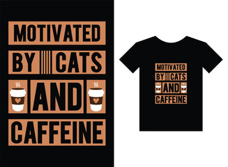 Motivated by Cats and Caffeine print ready T-Shirt Design