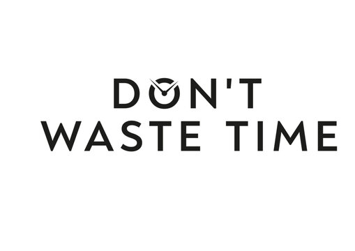 Don&acute;t waste time