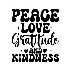 Peace Love Gratitude and Kindness