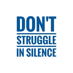 ''Don't struggle in silence'' Quote Illustration