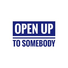 ''Open up to somebody'' Quote Illustration