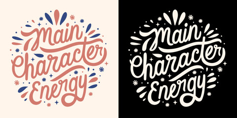 Main character energy lettering. Positive affirmations for girls. Floral inspirational text for women t-shirt design, stickers and print vector.