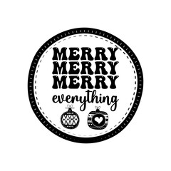 Christmas Silhouette round sing t-shirt print Design with quote - merry merry merry everything. Merry Christmas badge isolated on white. Happy holidays stock vector design